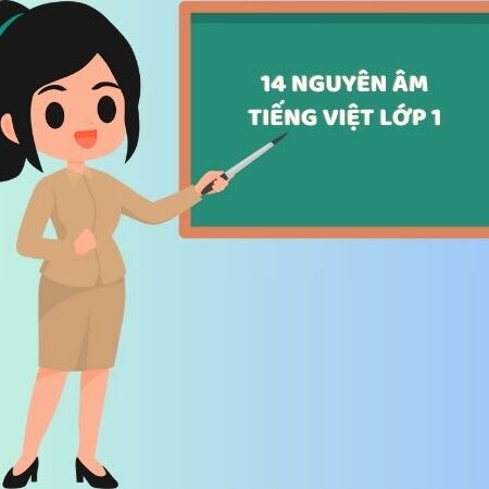 Cách hay giúp bé học 14 nguyên âm Tiếng Việt lớp 1 hiệu quả