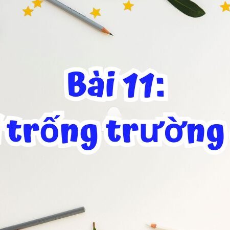 Bài 11: Cái trống trường em – Tiếng Việt Lớp 2 Tập 1 Kết Nối Tri Thức