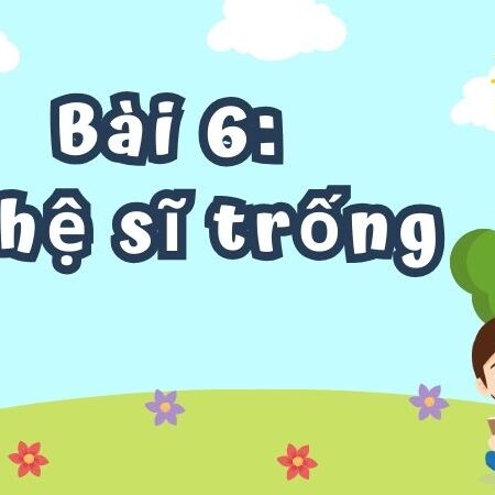 Bài 6: Nghệ sĩ trống – Tiếng Việt Lớp 4 Tập 1 Kết Nối Tri Thức