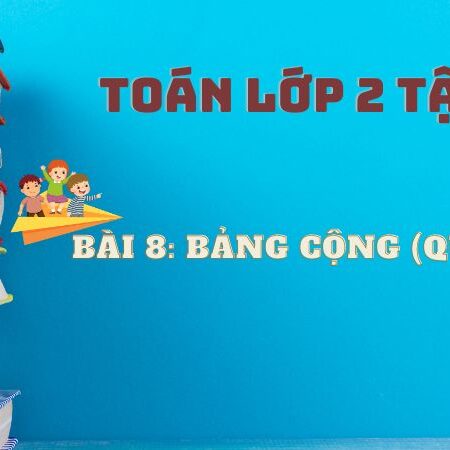 Bài 8: Bảng cộng (qua 10) – Toán Lớp 2 Tập 1 Kết Nối Tri Thức