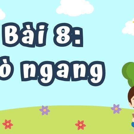 Bài 8: Đò ngang – Tiếng Việt Lớp 4 Tập 1 Kết Nối Tri Thức