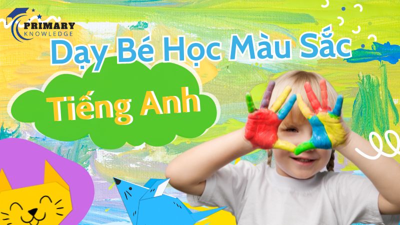 Tuyệt chiêu dạy bé học màu sắc bằng tiếng Anh hiệu quả