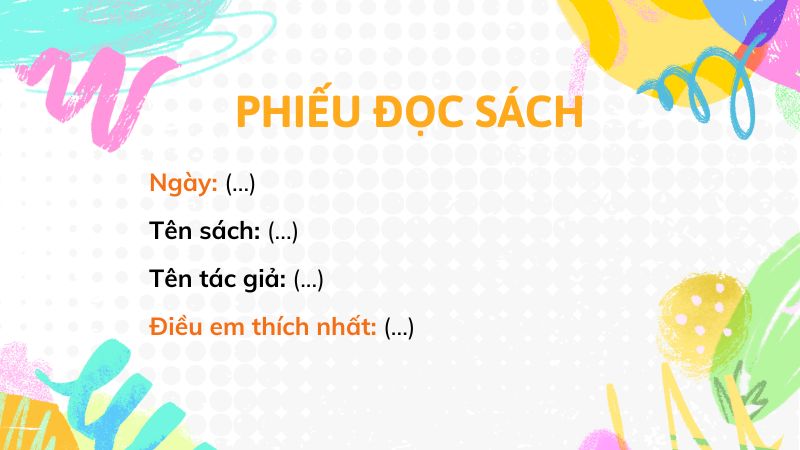 Câu 2: Ghi chép các thông tin về cuốn sách mà em đã đọc vào phiếu đọc sách theo mẫu