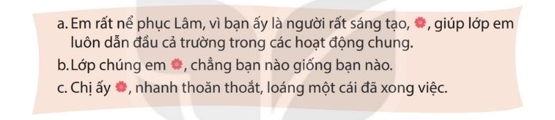 Câu 2: Thành ngữ nào có thể thay cho bông hoa trong mỗi câu sau?