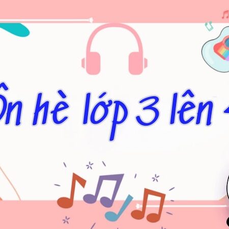 Ôn hè lớp 3 lên 4 tiếng Anh giúp bé dễ dàng ghi nhớ