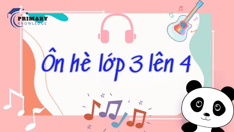 Ôn hè lớp 3 lên 4 tiếng Anh giúp bé dễ dàng ghi nhớ