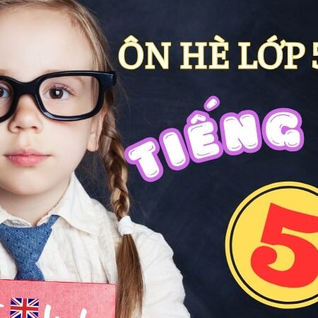 Ôn hè từ lớp 5 lên 6: Chuẩn bị kiến thức cho năm học mới