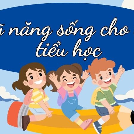 Kỹ năng sống cho trẻ tiểu học mà cha mẹ cần dạy từ sớm