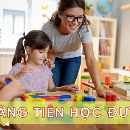 Kỹ năng tiền học đường là gì? 05 kỹ năng quan trọng cho bé