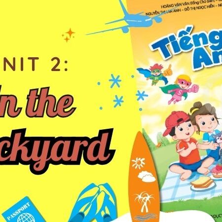 Unit 2: In the backyard – Tiếng Anh lớp 2 Kết Nối Tri Thức