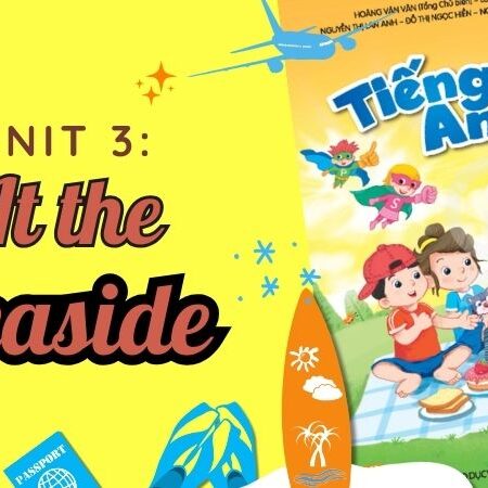 Unit 3: At the seaside – Tiếng Anh lớp 2 Kết Nối Tri Thức