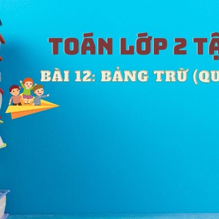 Bài 12: Bảng trừ (qua 10) – Toán Lớp 2 Tập 1 Kết Nối Tri Thức