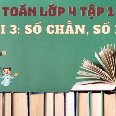 Bài 3: Số chẵn, số lẻ – Toán Lớp 4 Tập 1 Kết Nối Tri Thức