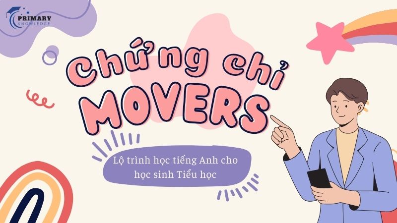 Lộ trình học tiếng Anh cho học sinh lớp 3 - 4: Chứng chỉ Movers