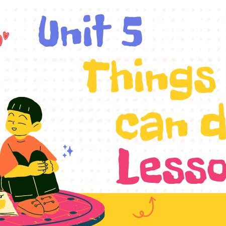 Tiếng Anh lớp 4 Unit 5: Things we can do Lesson 1 – Global Success