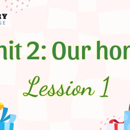 Tiếng Anh lớp 5 Unit 2: Our home Lesson 1 – Global Success