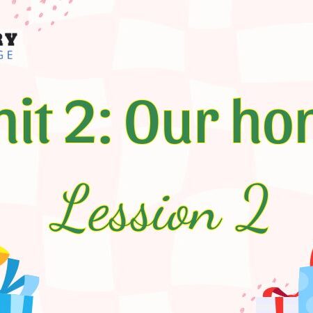 Tiếng Anh lớp 5 Unit 2: Our home Lesson 2 – Global Success