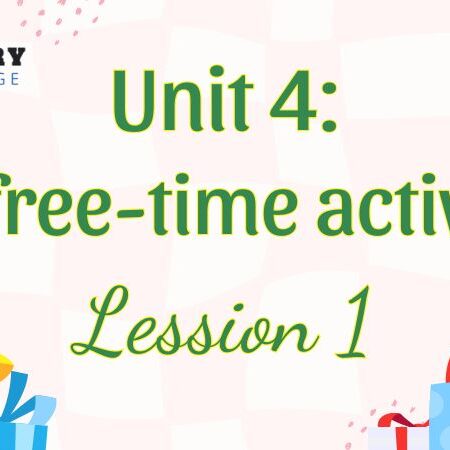 Tiếng Anh lớp 5 Unit 4: Our free-time activities Lesson 1 – Global Success