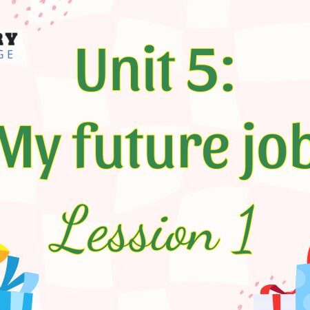 Tiếng Anh lớp 5 Unit 5: My future job Lesson 1 – Global Success