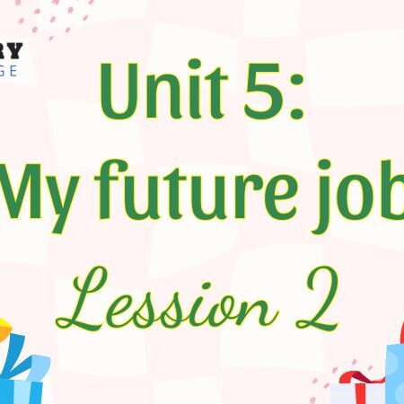 Tiếng Anh lớp 5 Unit 5: My future job Lesson 2 – Global Success