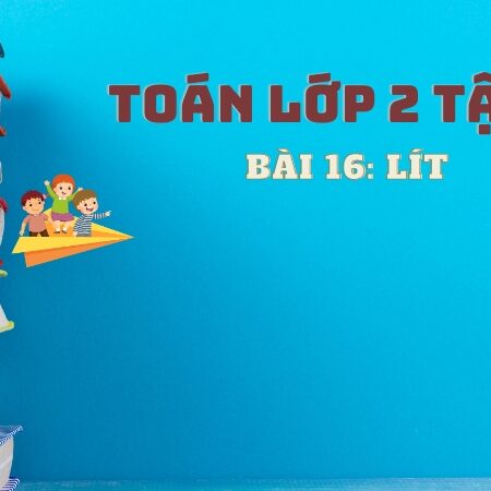 Bài 16: Lít – Toán Lớp 2 Tập 1 Kết Nối Tri Thức