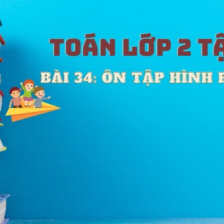 Bài 34: Ôn tập hình phẳng – Toán Lớp 2 Tập 1 Kết Nối Tri Thức