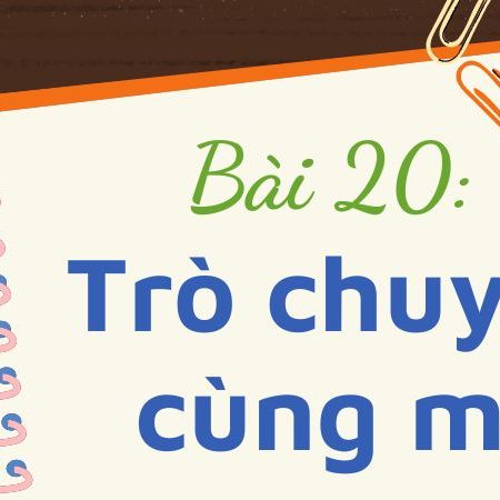 Bài 20: Trò chuyện cùng mẹ – Tiếng Việt Lớp 3 Tập 1 Kết Nối Tri Thức