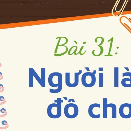 Bài 31: Người làm đồ chơi – Tiếng Việt Lớp 3 Tập 1