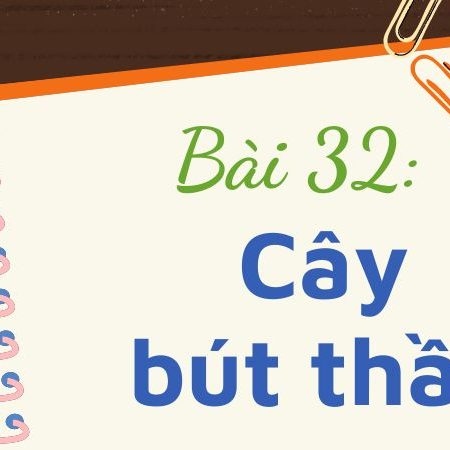 Bài 32: Cây bút thần – Tiếng Việt Lớp 3 Tập 1 Kết Nối Tri Thức