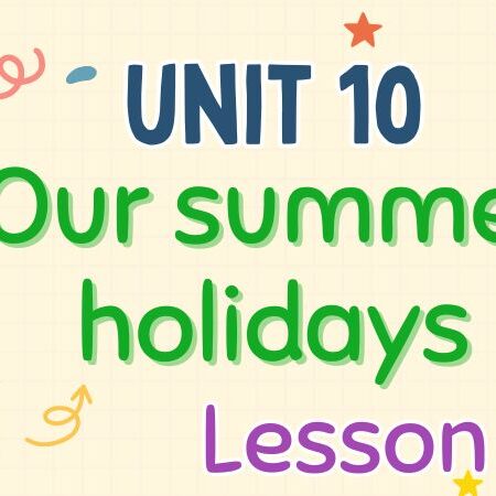 Tiếng Anh lớp 4 Unit 10: Our summer holidays Lesson 2 – Global Success