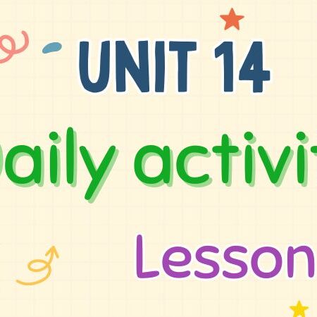 Tiếng Anh lớp 4 Unit 14: Daily activities Lesson 2 – Global Success