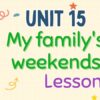 Tiếng Anh lớp 4 Unit 15: My family’s weekends Lesson 1 – Global Success