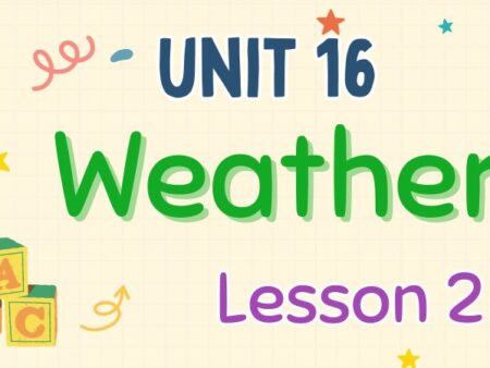 Tiếng Anh lớp 4 Unit 16: Weather Lesson 2 – Global Success