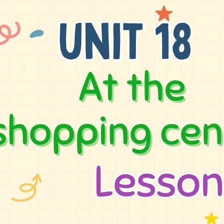 Tiếng Anh lớp 4 Unit 18: At the shopping centre Lesson 2 – Global Success