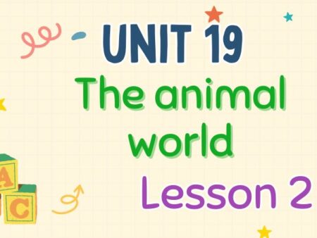 Tiếng Anh lớp 4 Unit 19: The animal world Lesson 2 – Global Success