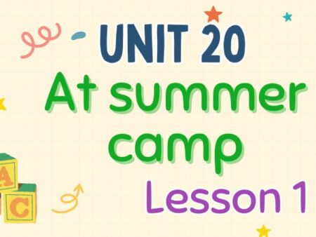 Tiếng Anh lớp 4 Unit 20: At summer camp Lesson 1 – Global Success