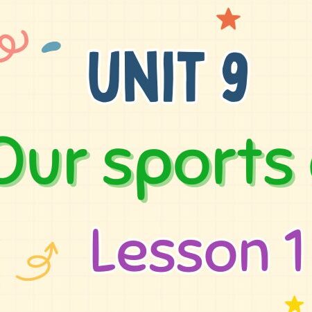 Tiếng Anh lớp 4 Unit 9: Our sports day Lesson 1 – Global Success