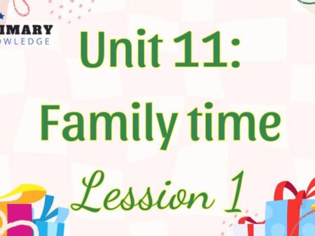 Tiếng Anh lớp 5 Unit 11: Family time Lesson 1 – Global Success