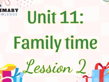 Tiếng Anh lớp 5 Unit 11: Family time Lesson 2 – Global Success