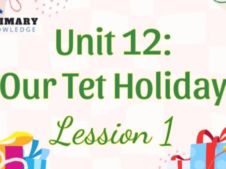 Tiếng Anh lớp 5 Unit 12: Our Tet Holiday Lesson 1 – Global Success