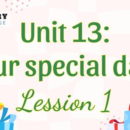 Tiếng Anh lớp 5 Unit 13: Our special days Lesson 1 – Global Success