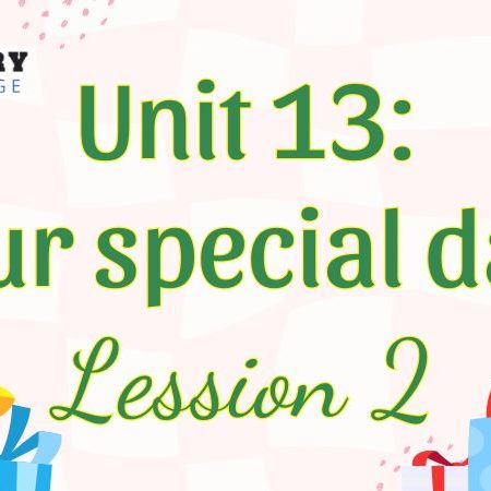 Tiếng Anh lớp 5 Unit 13: Our special days Lesson 2 – Global Success