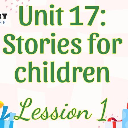 Tiếng Anh lớp 5 Unit 17: Stories for children Lesson 1 – Global Success