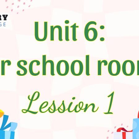 Tiếng Anh lớp 5 Unit 6: Our school rooms Lesson 1 – Global Success