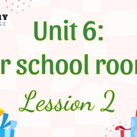 Tiếng Anh lớp 5 Unit 6: Our school rooms Lesson 2 – Global Success