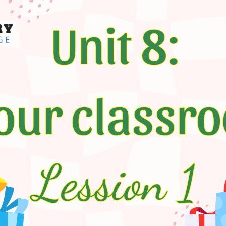 Tiếng Anh lớp 5 Unit 8: In our classroom Lesson 1 – Global Success