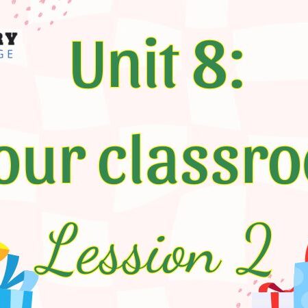 Tiếng Anh lớp 5 Unit 8: In our classroom Lesson 2 – Global Success