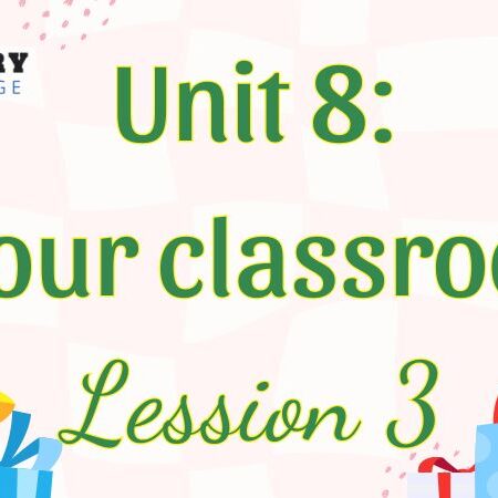 Tiếng Anh lớp 5 Unit 8: In our classroom Lesson 3 – Global Success