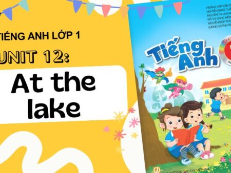 Unit 12: At the lake | Tiếng Anh lớp 1 Kết Nối Tri Thức