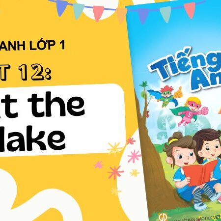 Unit 12: At the lake | Tiếng Anh lớp 1 Kết Nối Tri Thức